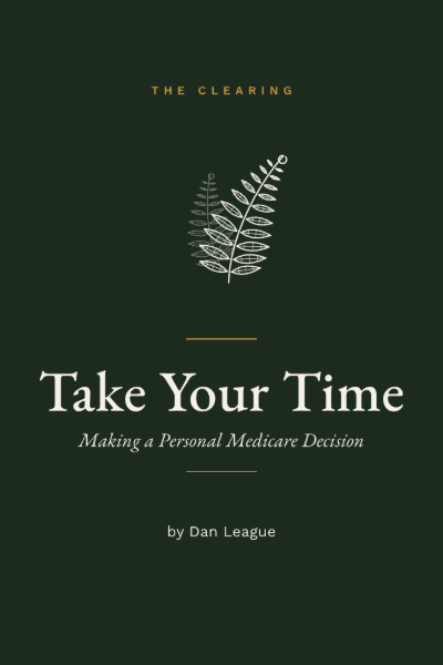 Take Your Time — Making a Personal Medicare Decision, by Dan League
